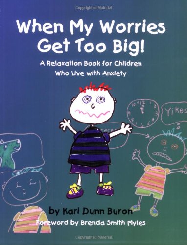 When My Worries Get Too Big! A Relaxation Book for Children Who Live with Anxiety - Kari Dunn Buron