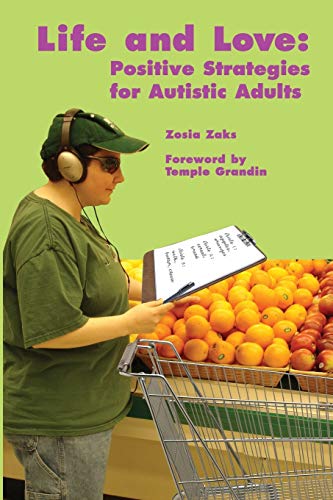Life and Love: Positive Strategies for Autistic Adults - Zosia Zaks, Temple Grandin (Foreword), AAPC Publishing