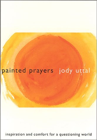 Stock image for Painted Prayers : Inspiration and Comfort for a Questioning World for sale by Better World Books: West