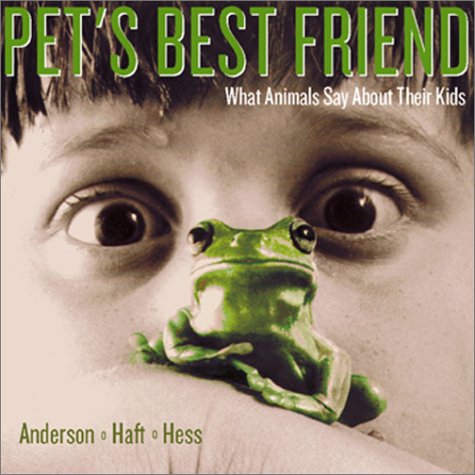 9781931290036: Pet's Best Friend: What Animals Say About Their Kids