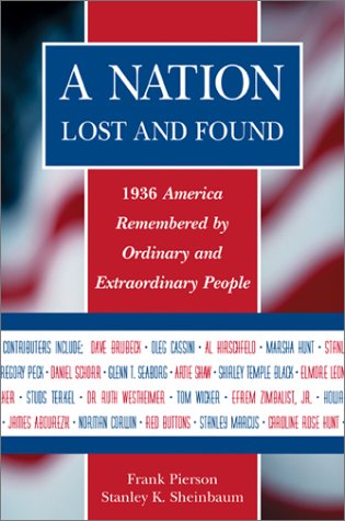 Beispielbild fr A NATION LOST AND FOUND: 1936 Remembered by Ordinary and Extraordinary People zum Verkauf von Joe Staats, Bookseller