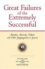 Beispielbild fr Great Failures of the Extremely Successful : Mistakes, Adversity, Failure and Other Stepping Stones to Success zum Verkauf von Better World Books