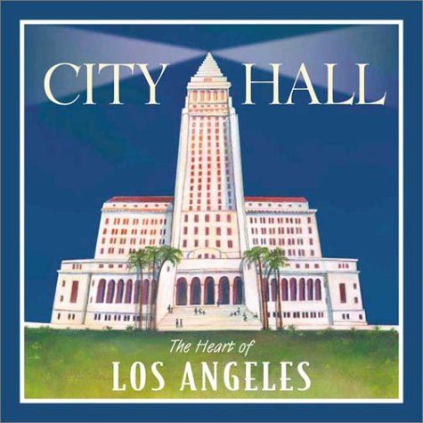 Imagen de archivo de City Hall: The Heart of Los Angeles a la venta por Books From California