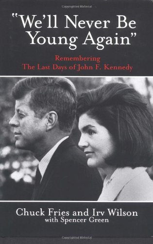 Beispielbild fr We'll Never Be Young Again: Remembering the Last Days of John F. Kennedy zum Verkauf von Doss-Haus Books