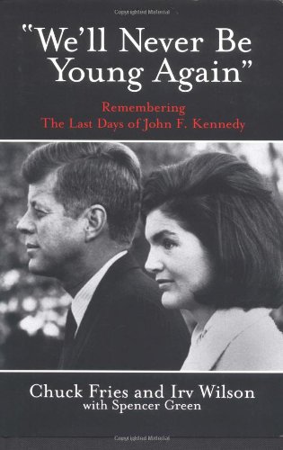 Imagen de archivo de WE'll NEVER be YOUNG AGAIN Remembering the Last Days of JFK a la venta por Lavender Path Antiques & Books