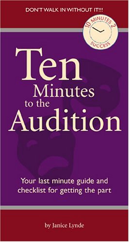 9781931290555: Ten Minutes to the Audition: Your Last-Minute Guide and Checklist for Getting the Part