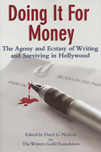 Imagen de archivo de Doing It for Money : The Agony and Ecstasy of Writing and Surviving in Hollywood a la venta por Better World Books