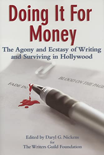 9781931290586: Doing It for Money: The Agony and Ecstasy of Writing and Surviving in Hollywood