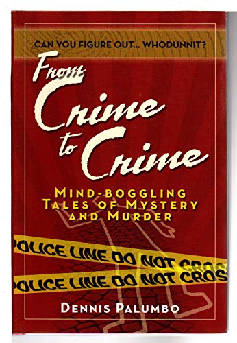 Imagen de archivo de From Crime to Crime : Mind-Boggling Tales of Mystery and Murder a la venta por Better World Books