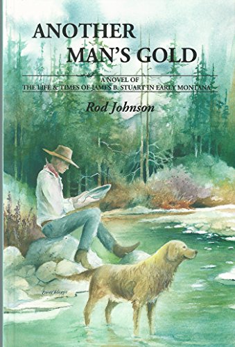 9781931291071: Another Man's Gold: A Novel of the Life and Times of James B. Stuart in Early Montana