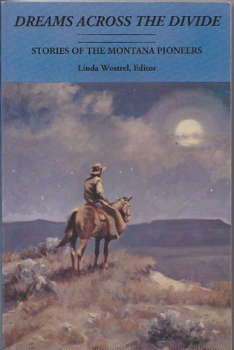 Stock image for Dreams Across the Divide: Stories of the Montana Pioneers [Non-fiction] for sale by A Few Books More. . .