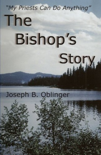 Stock image for The Bishop's Story, The Life and Times of the Most Reverend Joseph Michael Gilmore, STD, The Fifth Bishop of Helena, 1936-1962 for sale by Isle of Books