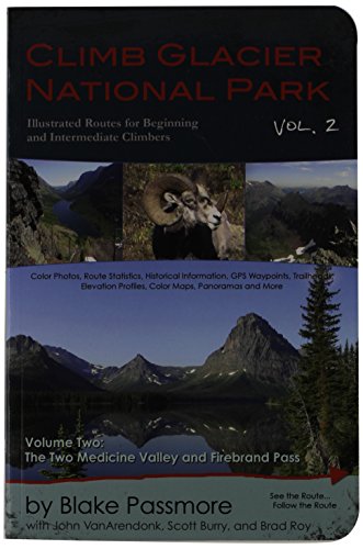 Imagen de archivo de Climb Glacier National Park, Vol. 2: The Two Medicine Valley and Firebrand Pass a la venta por Red's Corner LLC