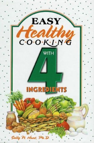 Stock image for Easy Healthy Cooking With 4 Ingredients for sale by Front Cover Books