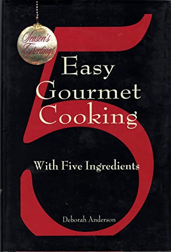 Stock image for Easy Gourmet Cooking with 5 Ingredients for sale by Ergodebooks
