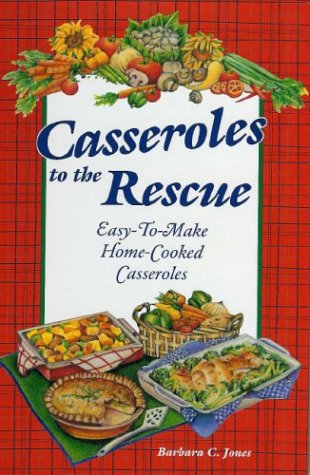 Stock image for Casseroles to the Rescue: Easy-to-Make Home-Cooked Casseroles for sale by Wonder Book