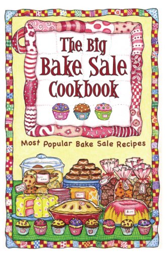 Beispielbild fr The Big Bake Sale Cookbook zum Verkauf von Wonder Book