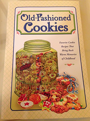 Beispielbild fr Old-Fashioned Cookies : Favorite Cookie Recipes That Bring Back Warm Memories of Childhood zum Verkauf von Better World Books