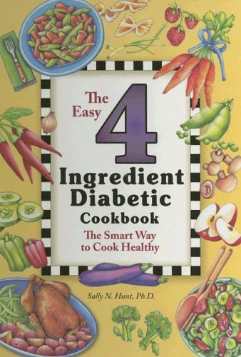 Beispielbild fr The Easy 4 Ingredient Diabetic Cookbook: The Smart Way to Cook Healthy zum Verkauf von Wonder Book