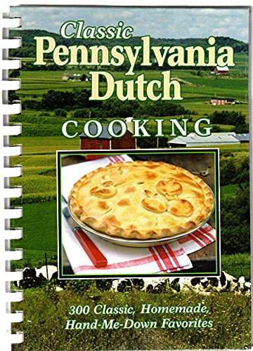 Beispielbild fr Classic Pennsylvania Dutch Cooking : 300 Classic, Homemade, Hand-Me-down Favorites zum Verkauf von Better World Books