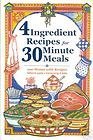 Beispielbild fr 4 Ingredient Recipes for 30 Minute Meals : 100 Menus with Recipes Short-Cuts, Grocery Lists zum Verkauf von Better World Books