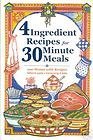 Stock image for 4 Ingredient Recipes for 30 Minute Meals : 100 Menus with Recipes Short-Cuts, Grocery Lists for sale by Better World Books