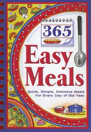 Beispielbild fr 365 Easy Meals: Quick, Simple, Delicious Meals for Every Day of the Year zum Verkauf von HPB-Emerald