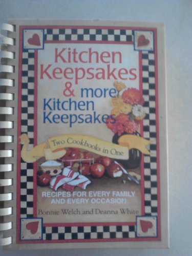 Kitchen Keepsakes & More Kitchen Keepsakes: Two Cookbooks in One; Recipes for Every Family and Every Occasion (9781931294911) by Bonnie Welch