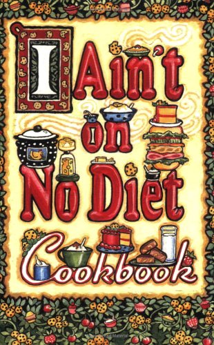 Beispielbild fr I Ain't on No Diet Cookbook zum Verkauf von SecondSale
