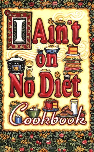 Imagen de archivo de I Ain't on No Diet Cookbook a la venta por SecondSale