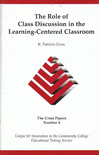 Stock image for The role of class discussion in the learning-centered classroom (The Cross Papers) for sale by Better World Books