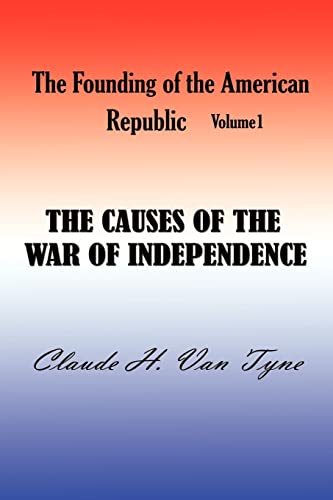 Stock image for The Founding of the American Republic: The Causes of War of Independence for sale by Ergodebooks