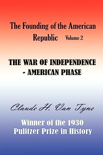 9781931313414: The War of Independence, American Phase: 02 (Founding of the American Republic)