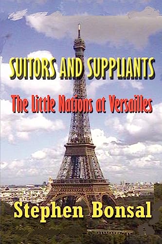 Beispielbild fr Suitors and Suppliants: The Little Nations at Versailles zum Verkauf von HPB-Emerald