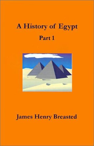 9781931313537: A History of Egypt, Part 1: From the Earliest Time to the Persian Conquest