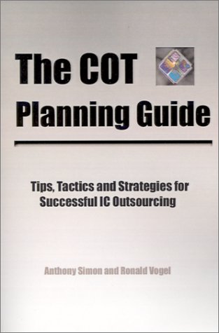 9781931313834: The Cot Planning Guide: Tips, Tactics and Strategies for Successful Ic Outsourcing