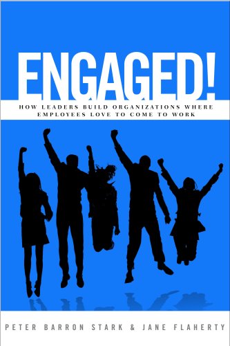 Imagen de archivo de Engaged! How Leaders Build Organizations Where Employees Love to Come to Work a la venta por Better World Books