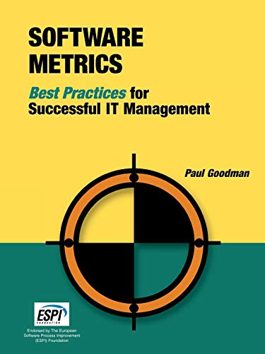 Software Metrics: Best Practices for Successful It Management (Rothstein Catalog on Service Level Management) (9781931332262) by Goodman, Professor Of History Paul