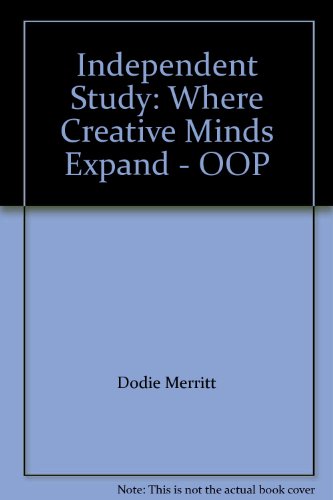 Independent Study: Where Creative Minds Expand - OOP (9781931334211) by Dodie Merritt