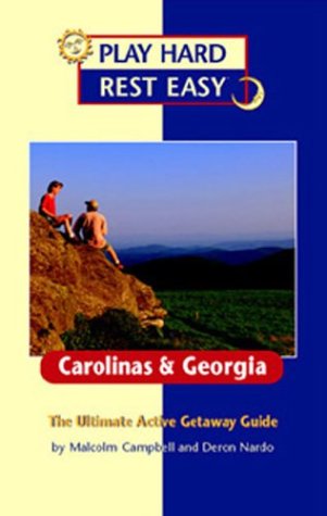 Stock image for Play Hard Rest Easy Carolinas & Georgia: The Ultimate Active Getaway Guide for sale by ThriftBooks-Atlanta