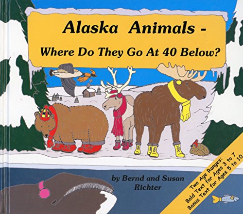 Stock image for Alaska Animals - Where Do They Go at 40 Below? for sale by ThriftBooks-Dallas