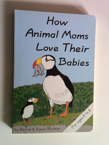 9781931353076: How Animal Moms Love Their Babies