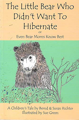 Beispielbild fr The Little Bear Who Didn't Want to Hibernate or Even Bear Moms Know Best zum Verkauf von Wonder Book