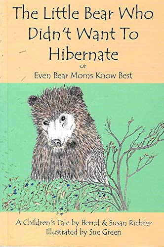 9781931353106: the-little-bear-who-didn-t-want-to-hibernate-or-even-bear-moms-know-best