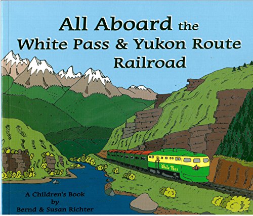 Stock image for All Aboard the White Pass & Yukon Route Railroad for sale by SecondSale