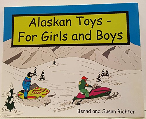 Imagen de archivo de Alaskan Toys - For Girls and Boys a la venta por Better World Books