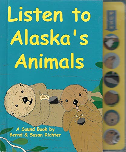 Imagen de archivo de Listen to Alaska's Animals a la venta por Reliant Bookstore