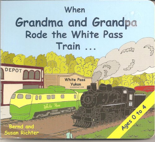 9781931353410: When Grandma and Grandpa Rode the White Pass Train