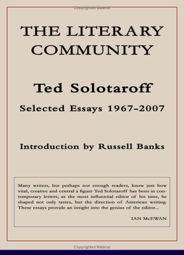 The Literary Community: Selected Essays 1967-2007 (9781931357562) by Solotaroff, Ted