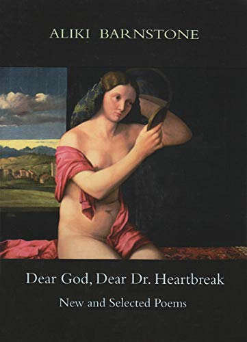 Dear God, Dear Dr. Heartbreak: New and Selected Poems (9781931357685) by Barnstone, Aliki